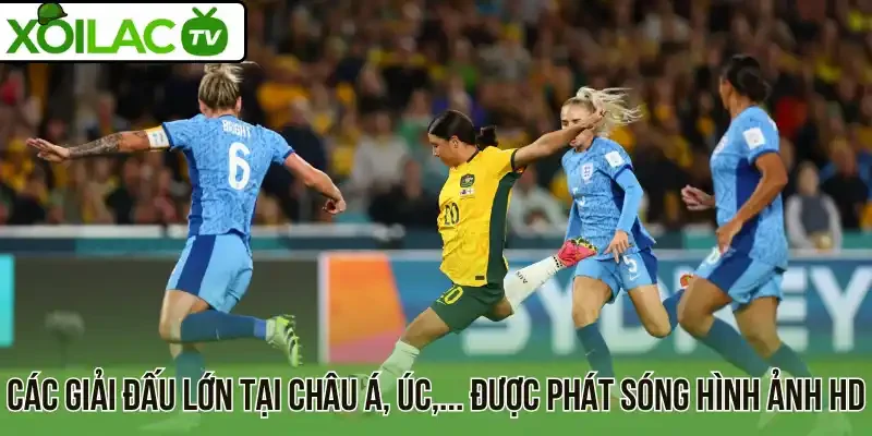 Các giải đấu lớn tại châu Á, Úc,... được phát sóng hình ảnh HD